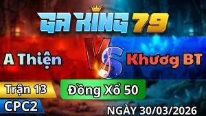 Trận 13 CPC2 Ngày 30/3/2026 - Que canh chặn nhét cựa cú bích cửa về