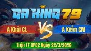 Trận 17 CPC2 Ngày 22/3/2026 - Điều khôn gà vô chặn gà vàng ná thở liền