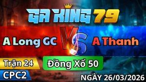 Trận 24 CPC2 Ngày 26/3/2026 - Bướm canh chuẩn nạp tịch nghịch lúa khỏe