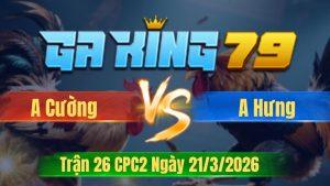 Trận 26 CPC2 Ngày 21/3/2026 - Que mua xe đá chân như súng bắn