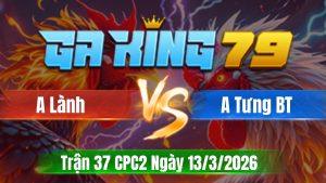 Trận 37 CPC2 Ngày 13/3/2026 - Điều mật nhét hiểm vàng chạy be