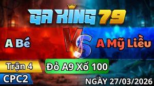 Trận 4 CPC2 Ngày 27/3/2026 - Khét vô cứng mình phê cựa gồng tới 98 sụp sỉu