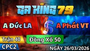 Trận 40 CPC2 Ngày 26/3/2026 - Lá gặp dâu 1 nốt nhạc lá bị phá gục đóng
