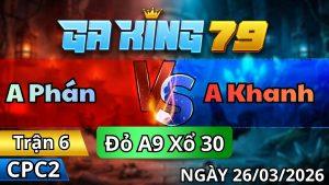 Trận 6 CPC2 Ngày 26/3/2026 - Xám ăn tang nài gà vô trong hư tang thua ngược