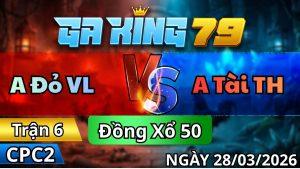 Trận 6 CPC2 Ngày 28/3/2026 - 2 con nhạp vô lọt cùng nhịp tự giận