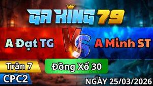 Trận 7 CPC2 Ngày 25/3/2026 - Bảo sting nài tang thua thành hòa