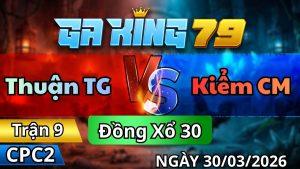 Trận 9 CPC2 Ngày 30/3/2026 - Khét đá khôn như người vài chân giao nạp lụm