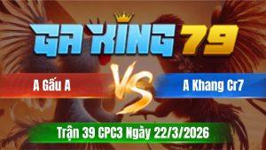 Trận 39 CPC3 Ngày 22/3/2026 - Xanh trây bươi về ô đỏ nằm tuyệt đối