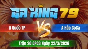 Trận 20 CPC3 Ngày 22/3/2026 - Que qua tới ô chà đầu cần úa té xe
