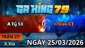 Trận 27 Xà Xía Ngày 25/3/2026 - Xanh chấp ngông buôn tay nhận kết đắng