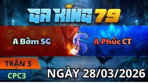 Trận 3 CPC3 Ngày 28/3/2026 - Xanh vô ẩu khét chà hư cặp xế té xe