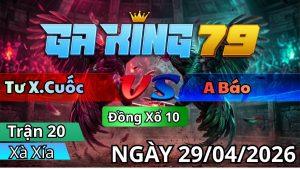 Trận 20 Xà Xía Ngày 29/04/2026 - Xám ói hư tới gồng vô kiến phản về bờ