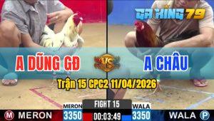 Trận 15 CPC2 11/04/2026 - Gà Anh Châu Đá Tốc Độ Đối Thủ Không Kịp Trở Tay