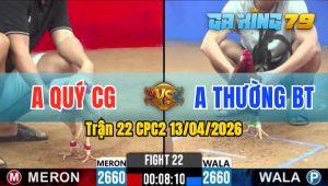 Trận 22 CPC2 13/04/2026 - Gà Điều Anh Thường BT Đá Bo Quá Lực