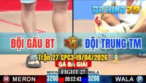 Trận 27 CPC3 19/04/2026 - Gà Bướm Anh Trung TM Hư Chân Nhưng Vẫn Thắng