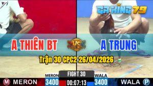 Trận 30 CPC2 26/04/2026 - Xanh Buông Đuôi Bướm Nằm Biệt Chỉ 1 Tay Nước