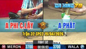 Trận 32 CPC2 19/04/2026 - Gà Anh Phi Cây Lậy Đâm Toàn Cựa Hiểm