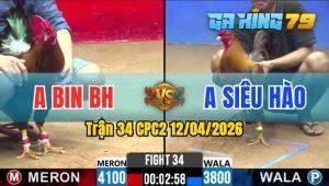 Trận 34 CPC2 12/04/2026 - Gà Anh Bin BH Đá Nhanh Như Chớp